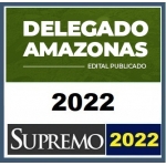 PC AM - Delegado Civil - Edital Publicado (SUPREMO 2022) Polícia Civil do Amazonas